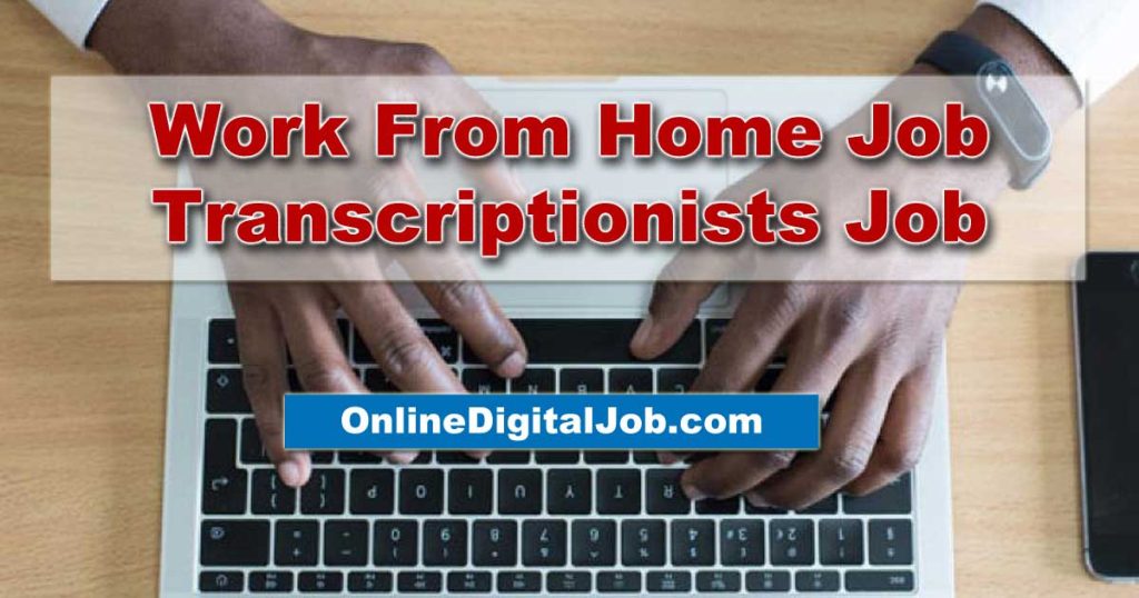 Work From Home Transcriptionists Job